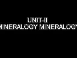 UNIT-II MINERALOGY MINERALOGY