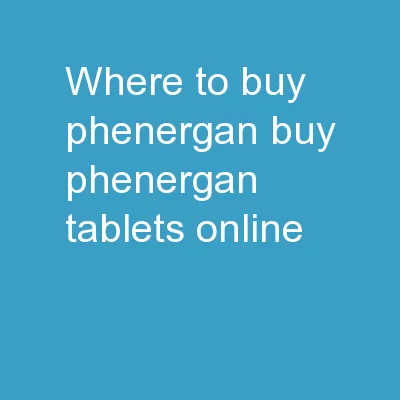 Where To Buy Phenergan buy phenergan tablets online