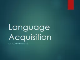 Language Acquisition  Ms.