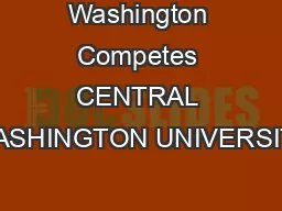 Washington Competes CENTRAL WASHINGTON UNIVERSITY