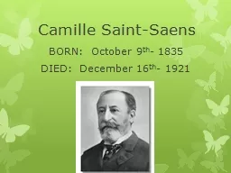 Camille Saint-Saens BORN:  October 9