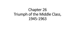 Chapter 26 Triumph of the Middle Class, 1945-1963