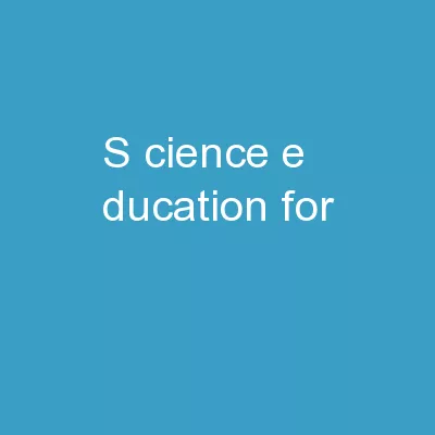 S cience  E ducation for