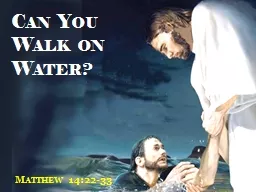 Can You Walk on Water ? Matthew 14:22-33