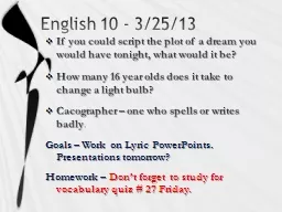 English 10 - 3/25/13 If you could script the plot of a dream you would have tonight, what would it