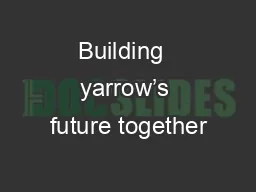 Building  yarrow’s future together