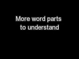 More word parts to understand