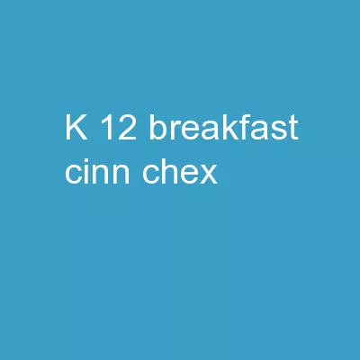 K-12 BREAKFAST   Cinn  Chex