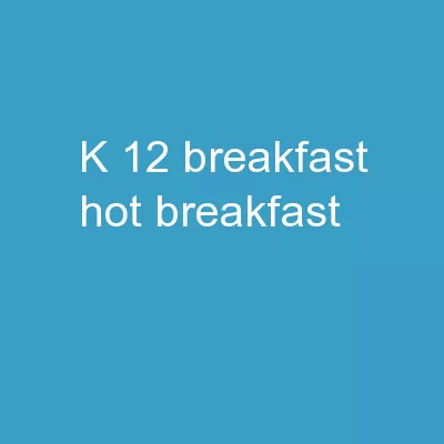 K-12 BREAKFAST HOT Breakfast