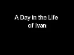 A Day in the Life of Ivan