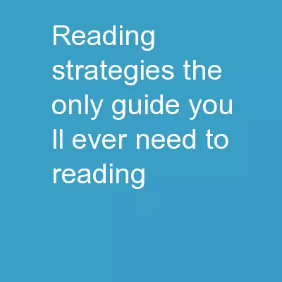 Reading  Strategies “ The only guide you'll ever need to Reading