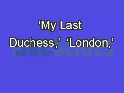 ‘My Last Duchess,’  ‘London,’