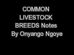 COMMON LIVESTOCK BREEDS Notes By Onyango Ngoye