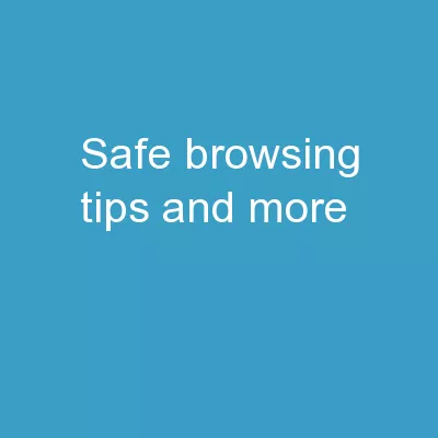 Safe Browsing Tips and more!