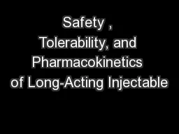 Safety , Tolerability, and Pharmacokinetics of Long-Acting Injectable
