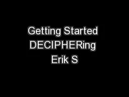 Getting Started DECIPHERing Erik S