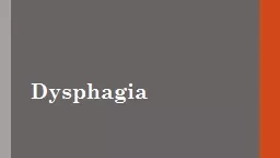 Dysphagia Dysphagia = difficult swallowing