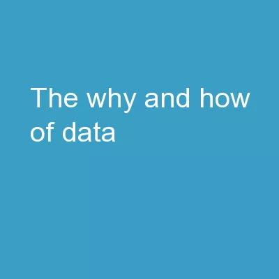 The  why and how of data