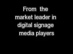 From  the market leader in digital signage media players