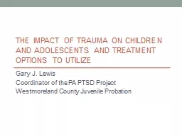 The impact of trauma on children and adolescents and treatment options to utilize