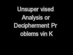 Unsuper vised Analysis or Decipherment Pr oblems vin K
