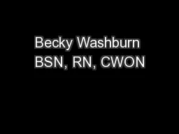 Becky Washburn BSN, RN, CWON