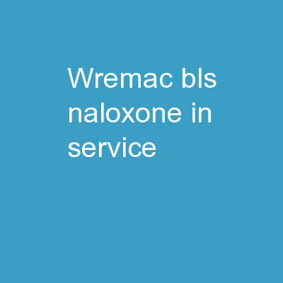 WREMAC BLS Naloxone  In-service
