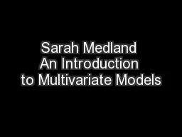Sarah Medland An Introduction to Multivariate Models
