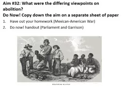 Aim #32: What were the differing viewpoints on abolition?