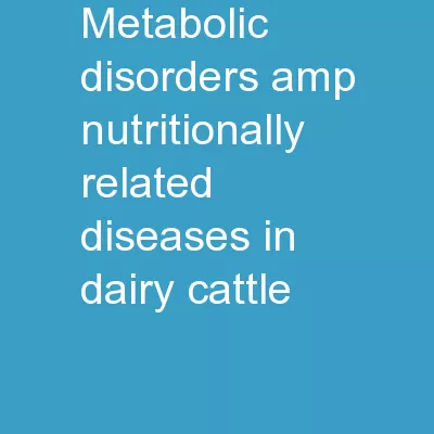 Metabolic Disorders & Nutritionally Related Diseases in Dairy Cattle