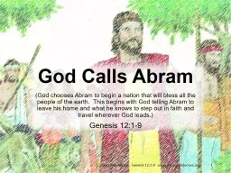 (God chooses Abram to begin a nation that will bless all the people of the earth.  This