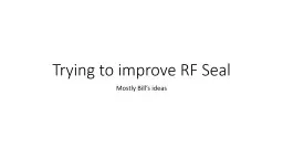 Trying to improve RF Seal