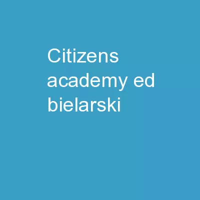 Citizens’ Academy Ed  Bielarski