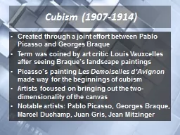 Cubism (1907-1914) Created through a joint effort between Pablo Picasso and Georges Braque