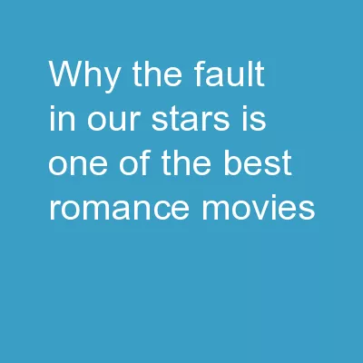 Why The Fault In Our Stars is one of the best romance movies