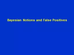 Bayesian Notions and False Positives