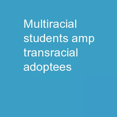 Multiracial Students & Transracial Adoptees
