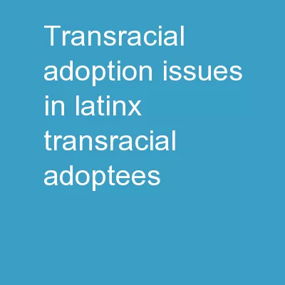 Transracial Adoption Issues in Latinx Transracial Adoptees