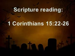 Scripture reading: 1 Corinthians 15:22-26