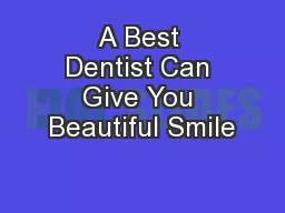 A Best Dentist Can Give You Beautiful Smile