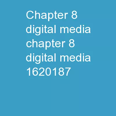 Chapter 8 Digital Media Chapter 8: Digital Media