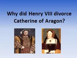 Why did Henry VIII divorce Catherine of Aragon?