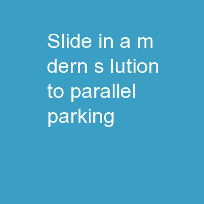 Slide in! A m  dern s  lution to parallel parking