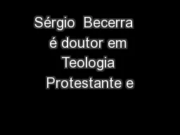 Sérgio  Becerra   é doutor em Teologia Protestante e