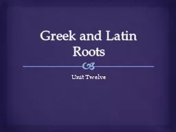 Greek and Latin Roots Unit Twelve
