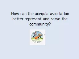 How can the acequia association better represent and serve the community?