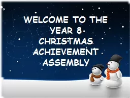 WELCOME TO THE YEAR 7 CHRISTMAS ACHIEVEMENT ASSEMBLY