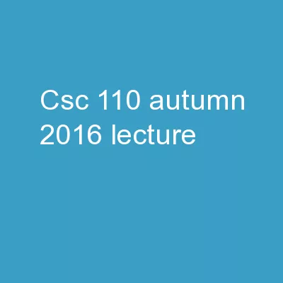CSc  110, Autumn 2016 Lecture