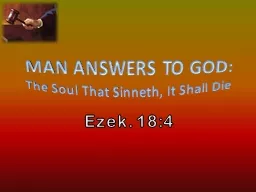 Ezek. 18:4 MAN ANSWERS TO GOD: