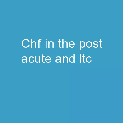 CHF IN THE POST-ACUTE AND LTC